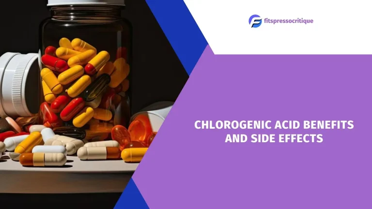 Chlorogenic Acid Benefits And Side Effects: What You Need to Know