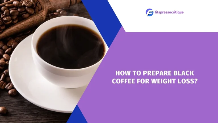 How To Prepare Black Coffee For Weight Loss?